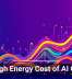 The High Energy Cost of AI Growth