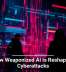 How Weaponized AI Is Reshaping Cyberattacks