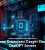 Chrome Extensions Caught Stealing ChatGPT Access