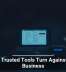 When Trusted Tools Turn Against Your Business