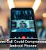 One Video Call Could Compromise These Android Phones